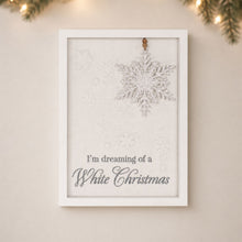 Load image into Gallery viewer, Dreaming of a White Christmas Snowflake Sign 12"H