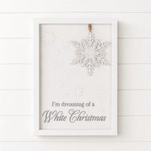 Load image into Gallery viewer, Dreaming of a White Christmas Snowflake Sign 12"H