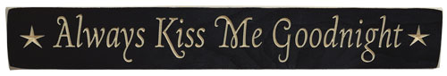 Always Kiss Me Engraved Sign - 24