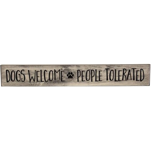 Dogs Welcome People Tolerated Engraved Sign 24