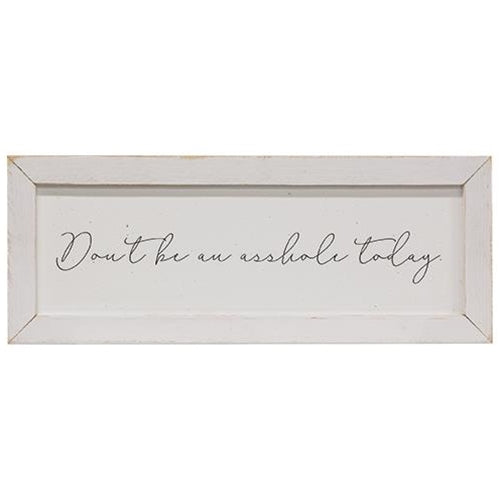 Don't Be An Asshole Today Framed Print